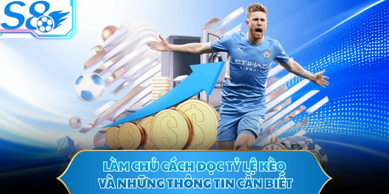 Làm chủ cách đọc tỷ lệ kèo và những thông tin cần biết 